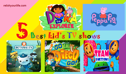 5 Best kid's TV shows - Relish your life