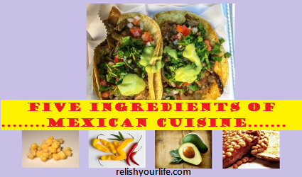Five ingredients of Mexican Cuisine