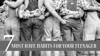 7 MUST HAVE HABITS FOR YOUR TEENAGER