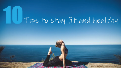 10 Tips to stay fit and healthy